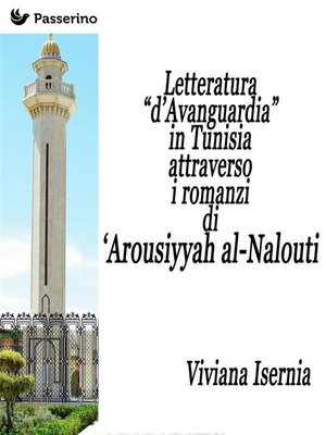 cover image of Letteratura "d'Avanguardia" in Tunisia attraverso i romanzi di 'Arousiyyah al-Nalout